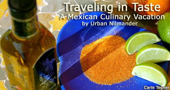 Traveling in Taste: A Mexican Culinary Vacation